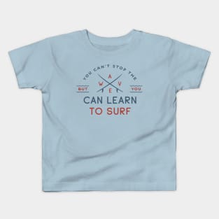 You can t stop the wave Kids T-Shirt